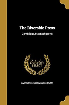 Mass. ) Riverside Press (Cambridge